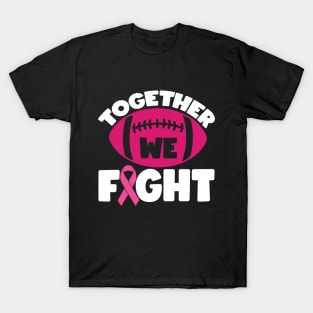 Together We Fight Football Breast Cancer Awareness Support Pink Ribbon Sport T-Shirt